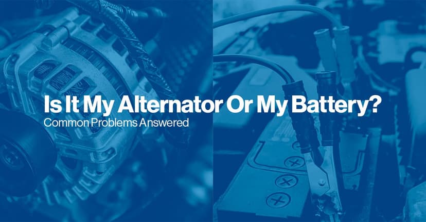Is it My Alternator or Battery? Common Problems Answered