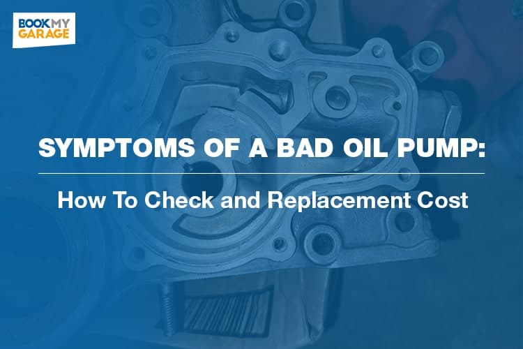Top 5 Symptoms of a Bad Oil Pump