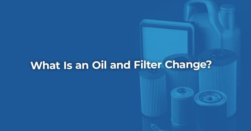 What is an Oil and Filter Change?